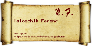 Maloschik Ferenc névjegykártya